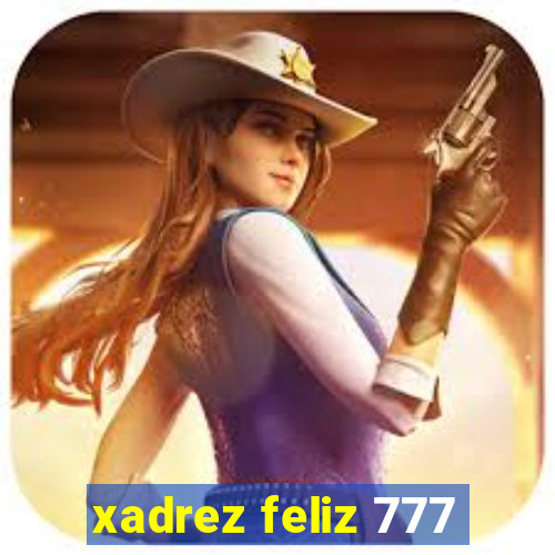 xadrez feliz 777